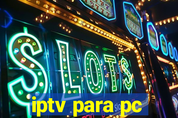 iptv para pc